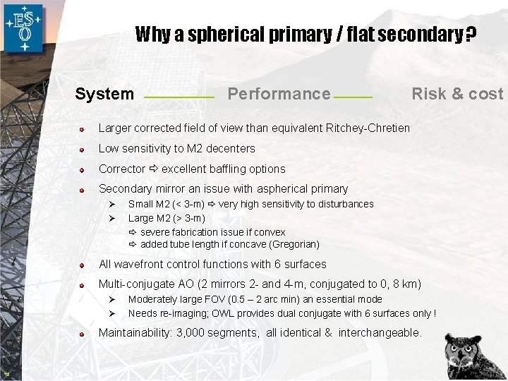Why a spherical primary / flat secondary ? System Performance Risk & cost Larger