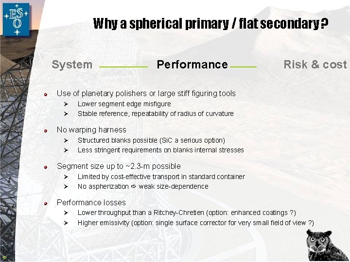 Why a spherical primary / flat secondary ? System Performance Risk & cost Use