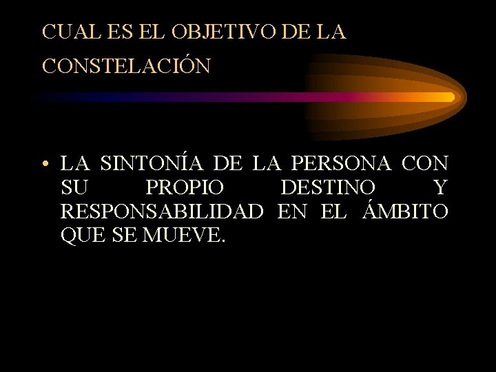 CUAL ES EL OBJETIVO DE LA CONSTELACIÓN • LA SINTONÍA DE LA PERSONA CON