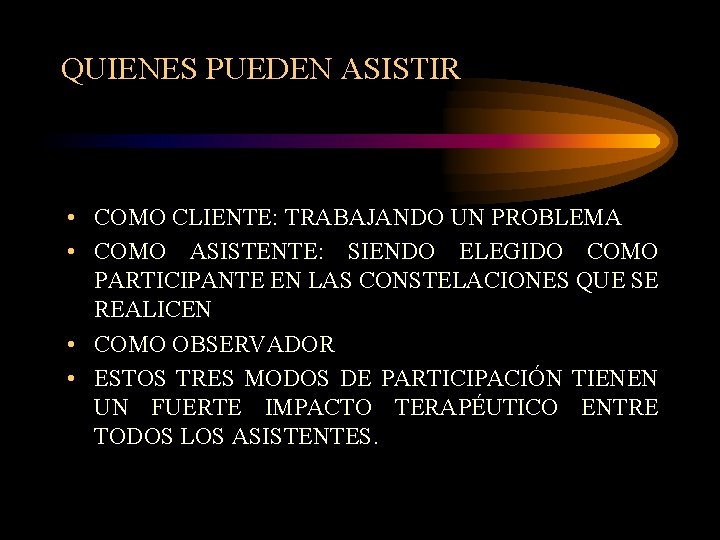 QUIENES PUEDEN ASISTIR • COMO CLIENTE: TRABAJANDO UN PROBLEMA • COMO ASISTENTE: SIENDO ELEGIDO