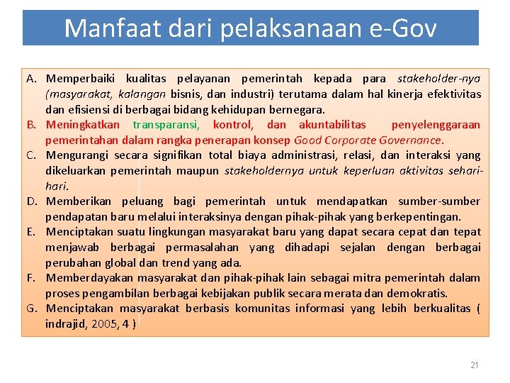 Manfaat dari pelaksanaan e-Gov A. Memperbaiki kualitas pelayanan pemerintah kepada para stakeholder-nya (masyarakat, kalangan