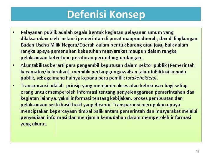 Defenisi Konsep • • • Pelayanan publik adalah segala bentuk kegiatan pelayanan umum yang