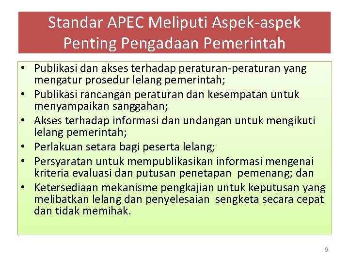 Standar APEC Meliputi Aspek-aspek Penting Pengadaan Pemerintah • Publikasi dan akses terhadap peraturan-peraturan yang