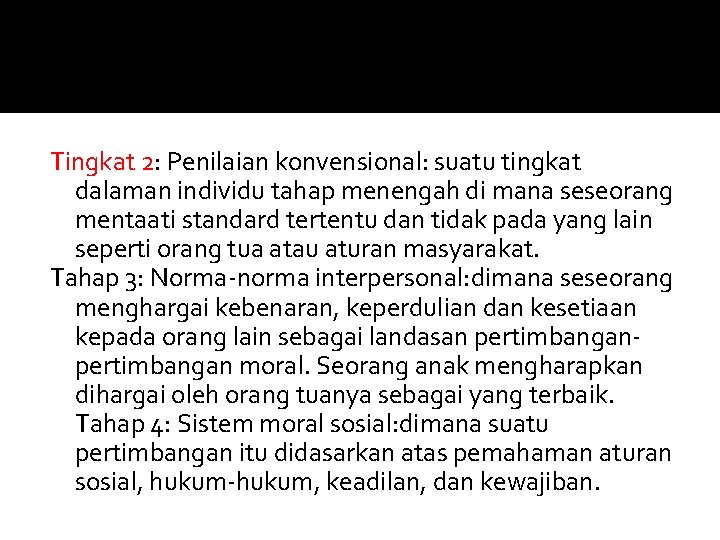 Tingkat 2: Penilaian konvensional: suatu tingkat dalaman individu tahap menengah di mana seseorang mentaati