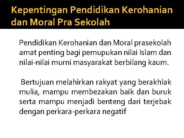 Kepentingan Pendidikan Kerohanian dan Moral Pra Sekolah Pendidikan Kerohanian dan Moral prasekolah amat penting