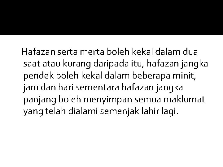 Hafazan serta merta boleh kekal dalam dua saat atau kurang daripada itu, hafazan jangka