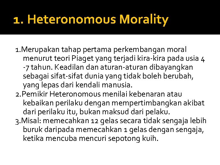1. Heteronomous Morality 1. Merupakan tahap pertama perkembangan moral menurut teori Piaget yang terjadi