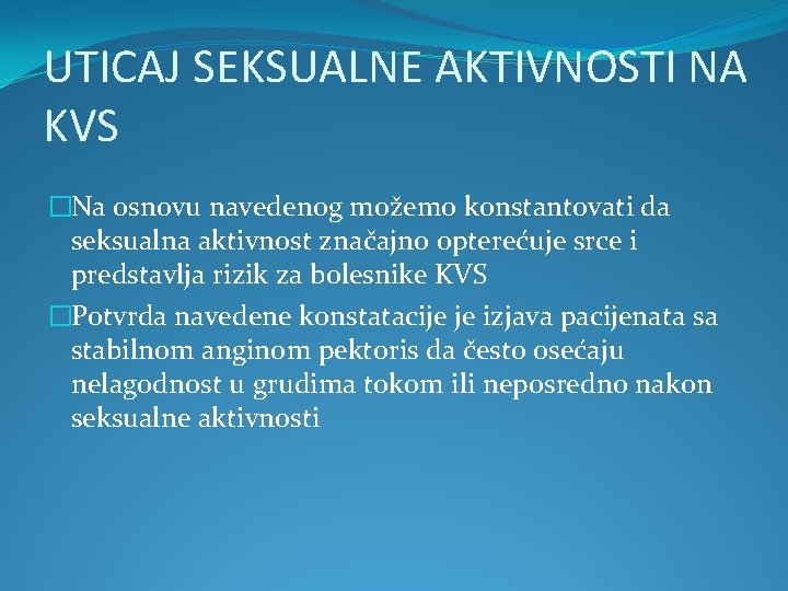 UTICAJ SEKSUALNE AKTIVNOSTI NA KVS �Na osnovu navedenog možemo konstantovati da seksualna aktivnost značajno