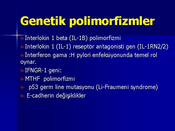 Genetik polimorfizmler PInterlokin 1 beta (IL-1 B) polimorfizmi PInterlokin 1 (IL-1) reseptör antagonisti gen