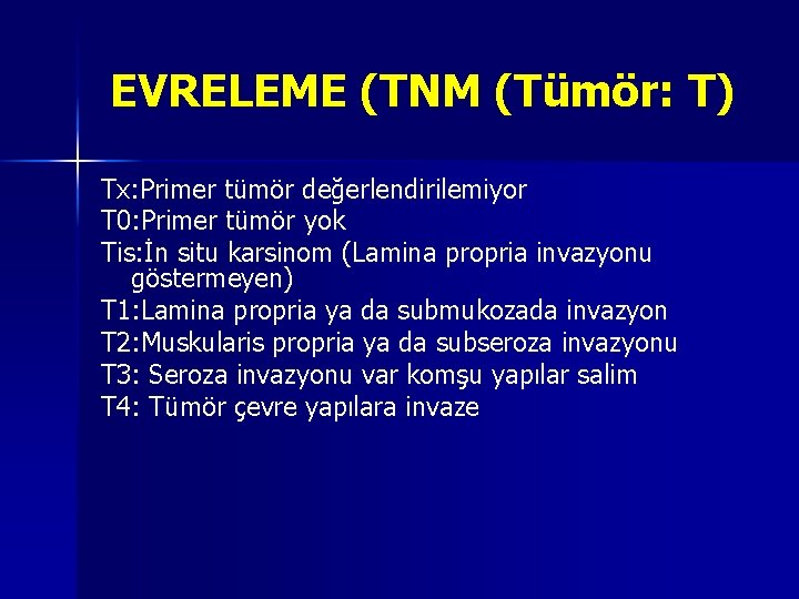 EVRELEME (TNM (Tümör: T) Tx: Primer tümör değerlendirilemiyor T 0: Primer tümör yok Tis:
