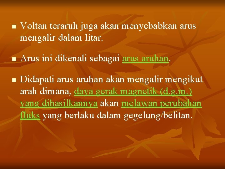 n n n Voltan teraruh juga akan menyebabkan arus mengalir dalam litar. Arus ini