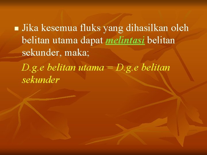 n Jika kesemua fluks yang dihasilkan oleh belitan utama dapat melintasi belitan sekunder, maka;