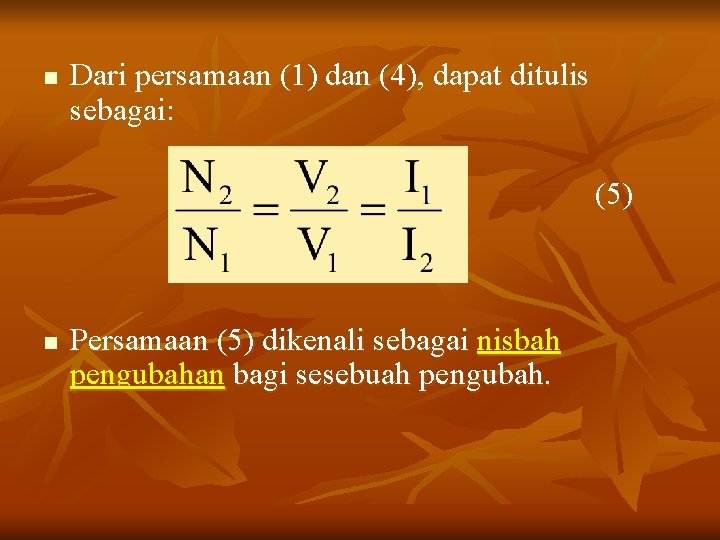 n Dari persamaan (1) dan (4), dapat ditulis sebagai: (5) n Persamaan (5) dikenali