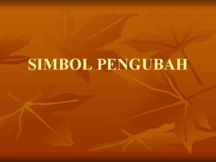 SIMBOL PENGUBAH 