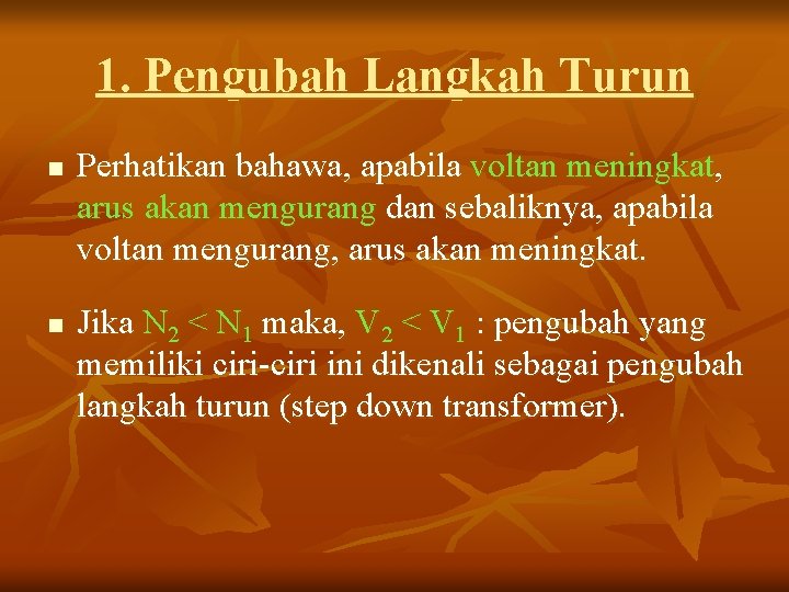 1. Pengubah Langkah Turun n n Perhatikan bahawa, apabila voltan meningkat, arus akan mengurang