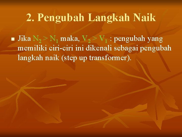 2. Pengubah Langkah Naik n Jika N 2 > N 1 maka, V 2
