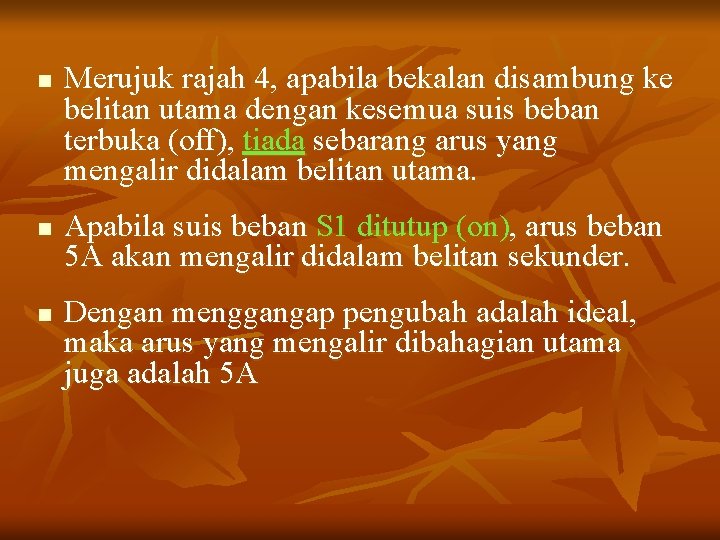 n n n Merujuk rajah 4, apabila bekalan disambung ke belitan utama dengan kesemua