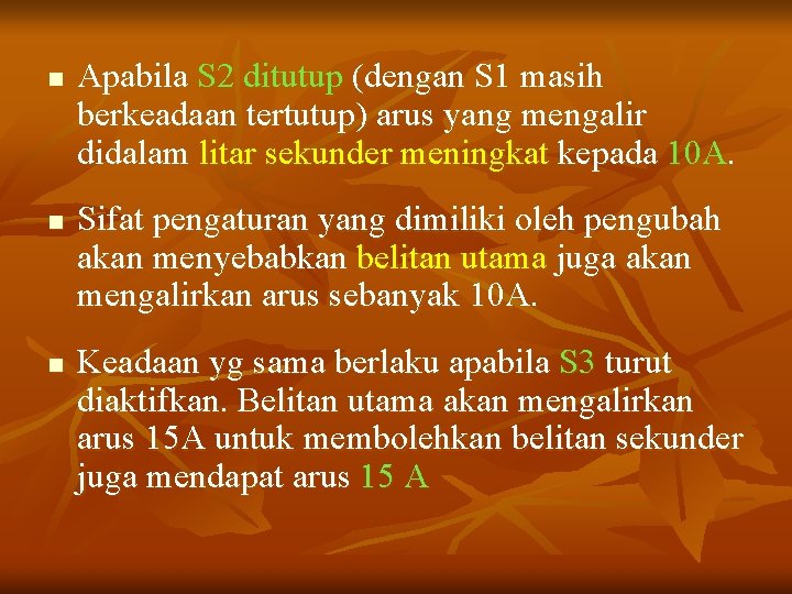 n n n Apabila S 2 ditutup (dengan S 1 masih berkeadaan tertutup) arus