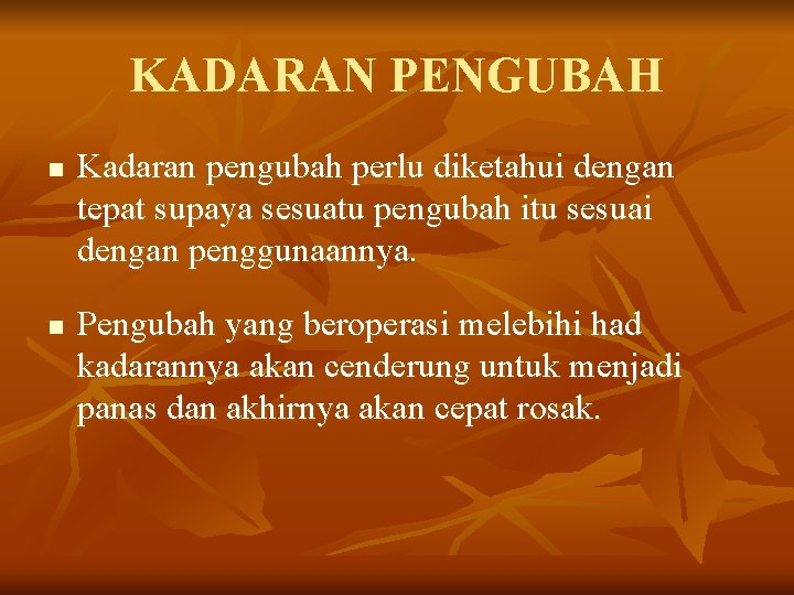 KADARAN PENGUBAH n n Kadaran pengubah perlu diketahui dengan tepat supaya sesuatu pengubah itu