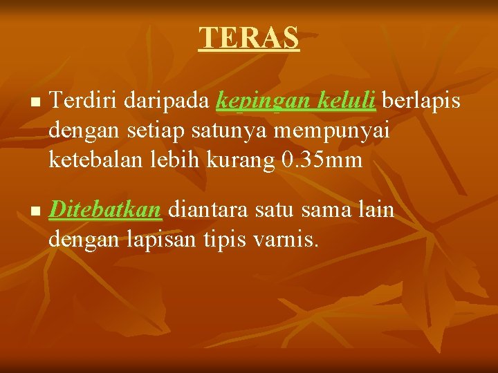 TERAS n n Terdiri daripada kepingan keluli berlapis dengan setiap satunya mempunyai ketebalan lebih