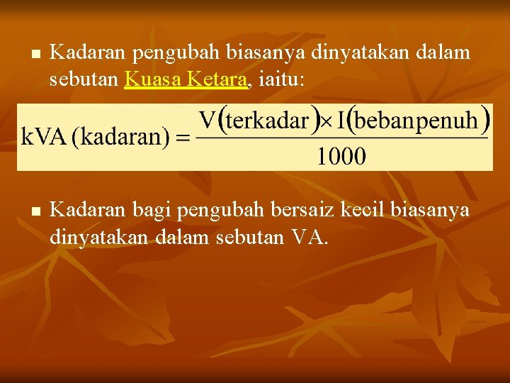 n n Kadaran pengubah biasanya dinyatakan dalam sebutan Kuasa Ketara, iaitu: Kadaran bagi pengubah