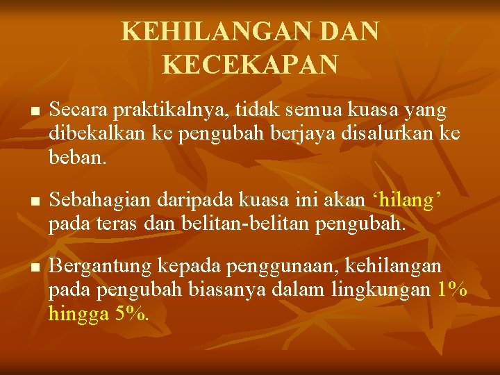 KEHILANGAN DAN KECEKAPAN n n n Secara praktikalnya, tidak semua kuasa yang dibekalkan ke