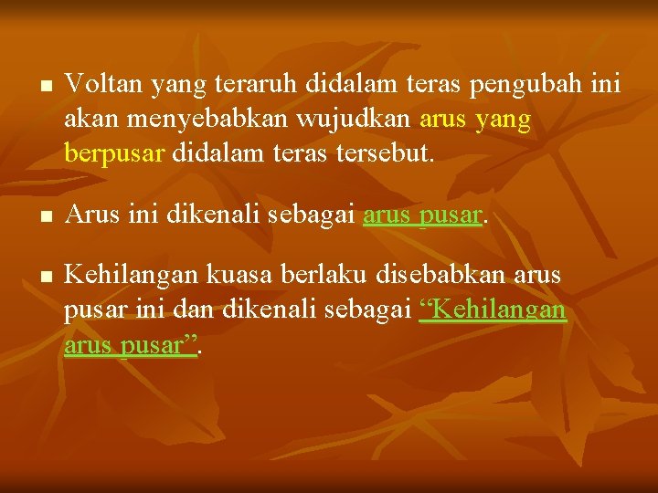 n n n Voltan yang teraruh didalam teras pengubah ini akan menyebabkan wujudkan arus