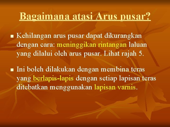 Bagaimana atasi Arus pusar? n n Kehilangan arus pusar dapat dikurangkan dengan cara: meninggikan