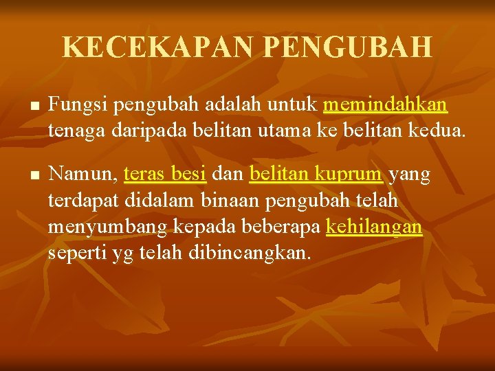 KECEKAPAN PENGUBAH n n Fungsi pengubah adalah untuk memindahkan tenaga daripada belitan utama ke