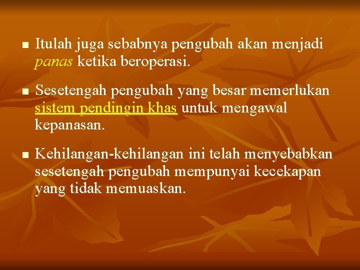 n n n Itulah juga sebabnya pengubah akan menjadi panas ketika beroperasi. Sesetengah pengubah
