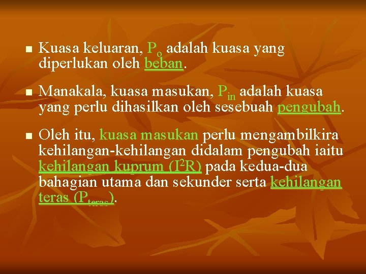 n n n Kuasa keluaran, Po adalah kuasa yang diperlukan oleh beban. Manakala, kuasa