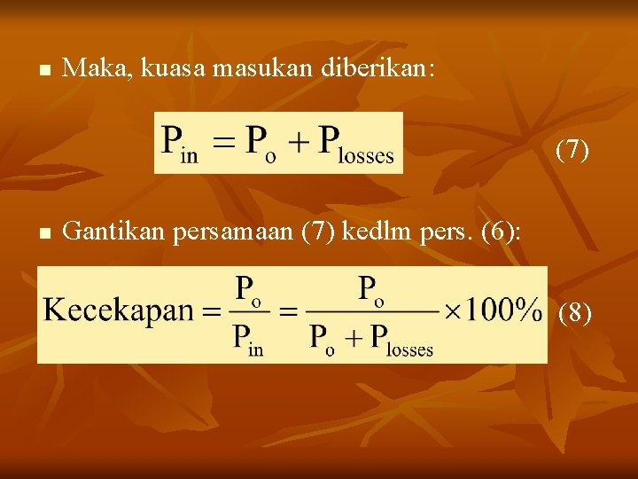 n Maka, kuasa masukan diberikan: (7) n n Gantikan persamaan (7) kedlm pers. (6):