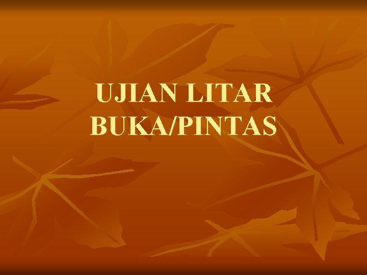 UJIAN LITAR BUKA/PINTAS 