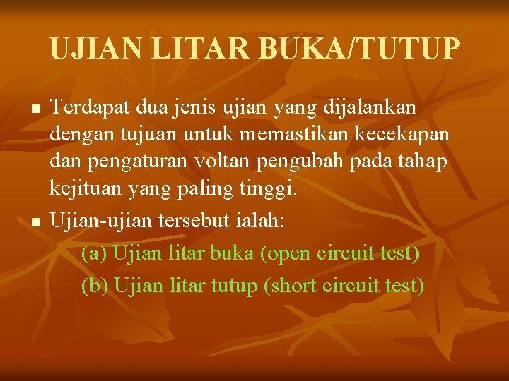 UJIAN LITAR BUKA/TUTUP n n Terdapat dua jenis ujian yang dijalankan dengan tujuan untuk