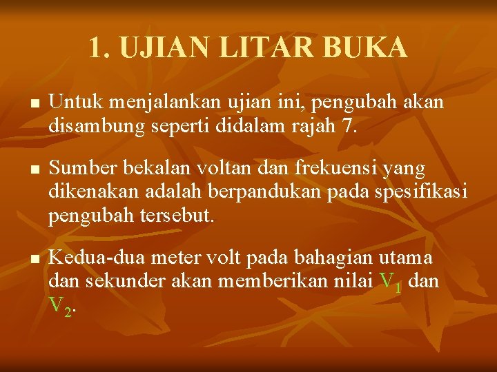 1. UJIAN LITAR BUKA n n n Untuk menjalankan ujian ini, pengubah akan disambung