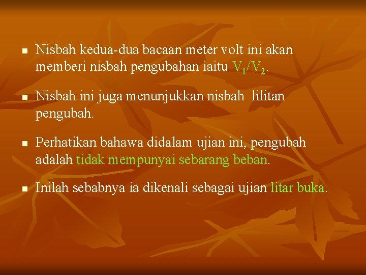 n n Nisbah kedua-dua bacaan meter volt ini akan memberi nisbah pengubahan iaitu V