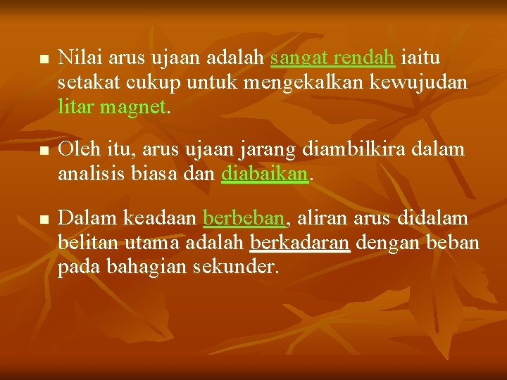 n n n Nilai arus ujaan adalah sangat rendah iaitu setakat cukup untuk mengekalkan