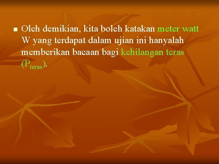 n Oleh demikian, kita boleh katakan meter watt W yang terdapat dalam ujian ini