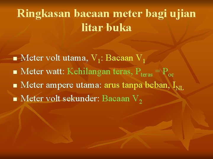 Ringkasan bacaan meter bagi ujian litar buka n n Meter volt utama, V 1: