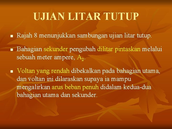 UJIAN LITAR TUTUP n n n Rajah 8 menunjukkan sambungan ujian litar tutup. Bahagian