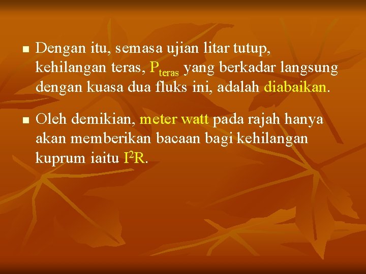 n n Dengan itu, semasa ujian litar tutup, kehilangan teras, Pteras yang berkadar langsung