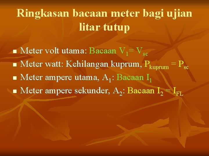 Ringkasan bacaan meter bagi ujian litar tutup n n Meter volt utama: Bacaan V