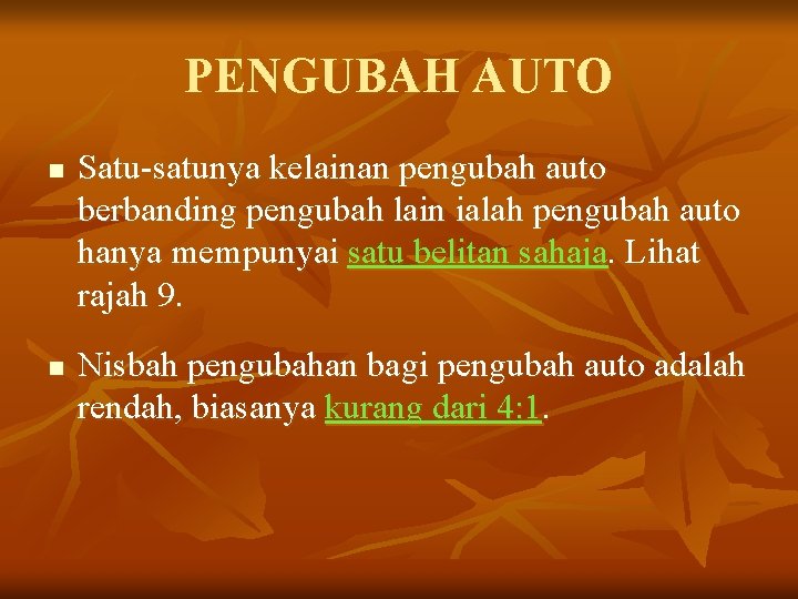 PENGUBAH AUTO n n Satu-satunya kelainan pengubah auto berbanding pengubah lain ialah pengubah auto