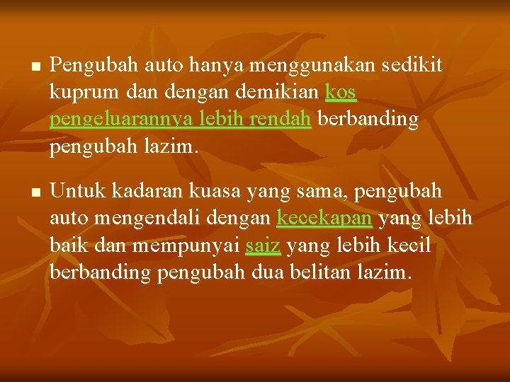 n n Pengubah auto hanya menggunakan sedikit kuprum dan dengan demikian kos pengeluarannya lebih