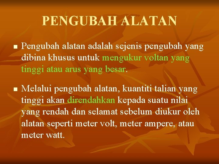 PENGUBAH ALATAN n n Pengubah alatan adalah sejenis pengubah yang dibina khusus untuk mengukur