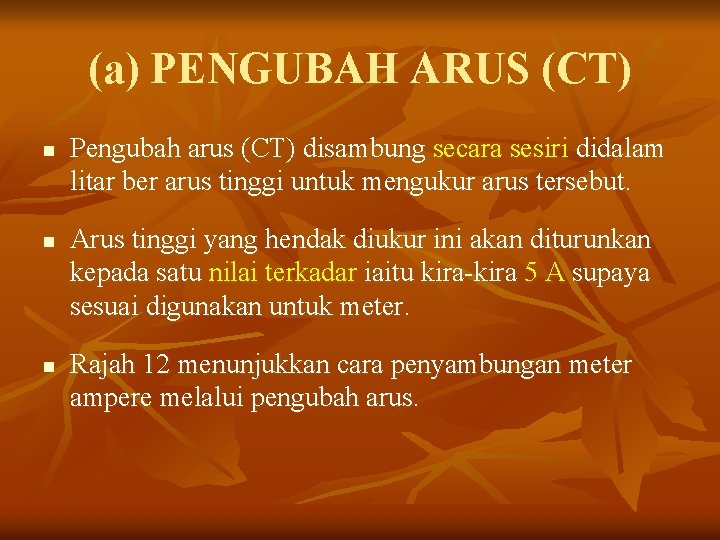 (a) PENGUBAH ARUS (CT) n n n Pengubah arus (CT) disambung secara sesiri didalam