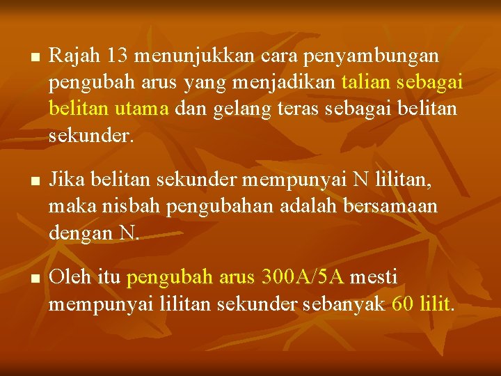 n n n Rajah 13 menunjukkan cara penyambungan pengubah arus yang menjadikan talian sebagai