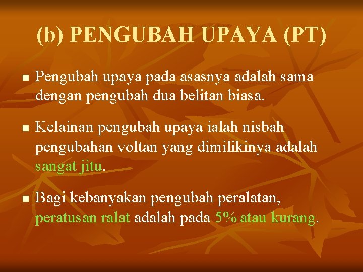 (b) PENGUBAH UPAYA (PT) n n n Pengubah upaya pada asasnya adalah sama dengan