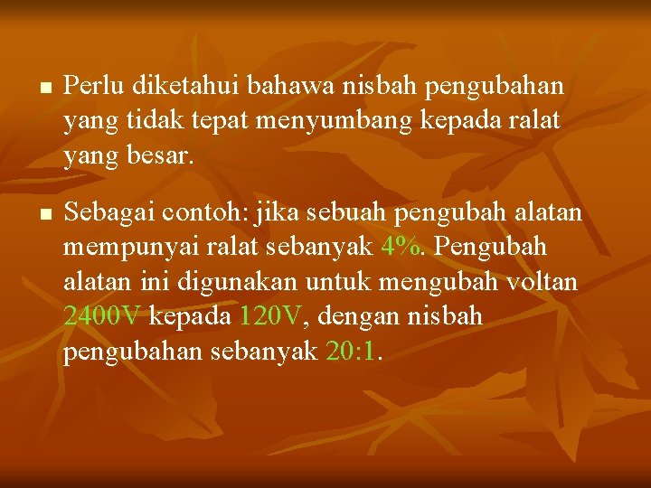 n n Perlu diketahui bahawa nisbah pengubahan yang tidak tepat menyumbang kepada ralat yang