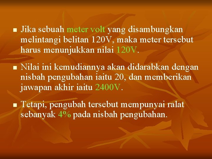 n n n Jika sebuah meter volt yang disambungkan melintangi belitan 120 V, maka